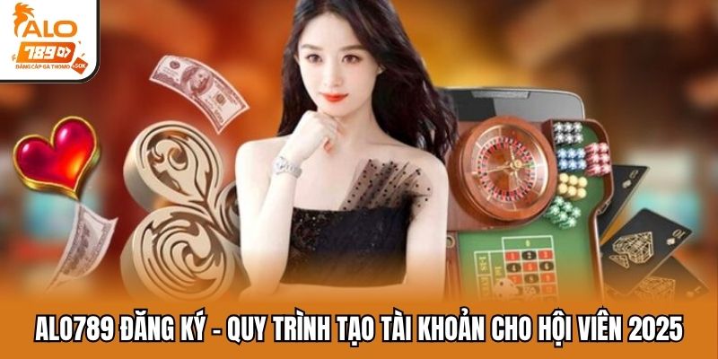 alo789 đăng ký