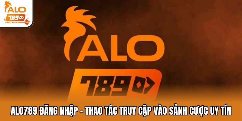 alo789 đăng nhập