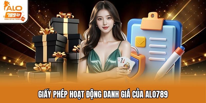Giấy phép hoạt động danh giá của Alo789