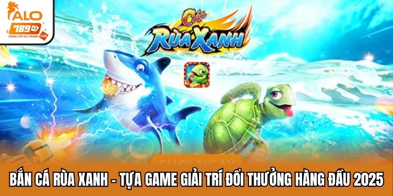 Bắn cá rùa xanh