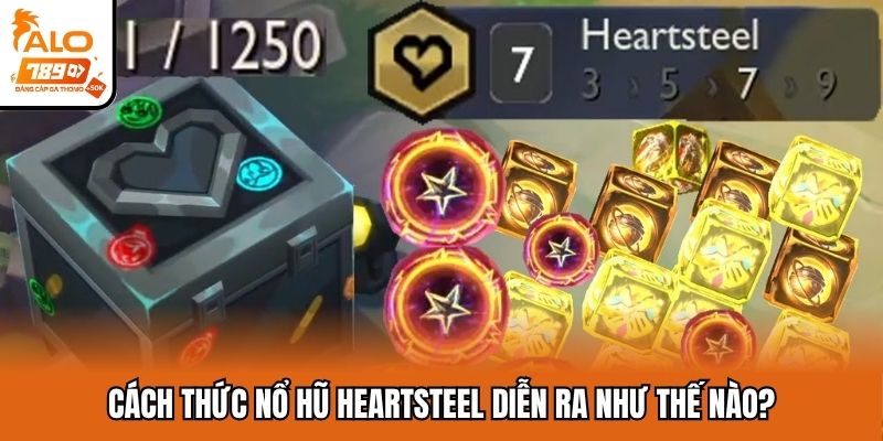 Chi tiết cách thức nổ hũ Heartsteel hoạt động