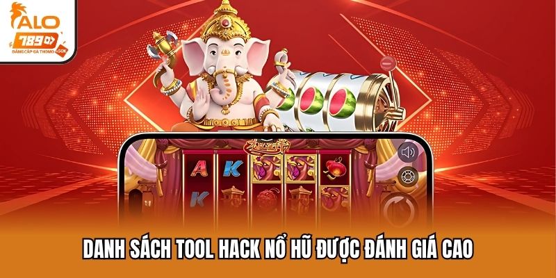 Danh sách Tool hack nổ hũ được đánh giá cao
