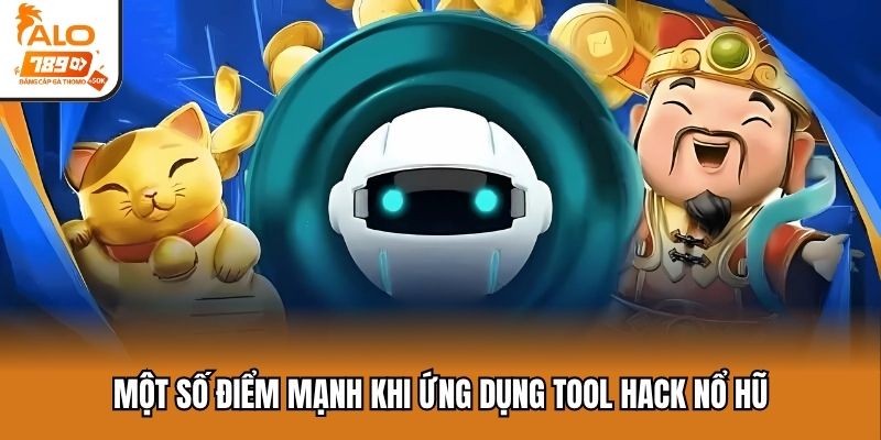 Một số điểm mạnh khi ứng dụng Tool hack nổ hũ