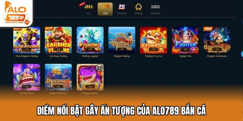 Điểm nổi bật gây ấn tượng của ALO789 bắn cá