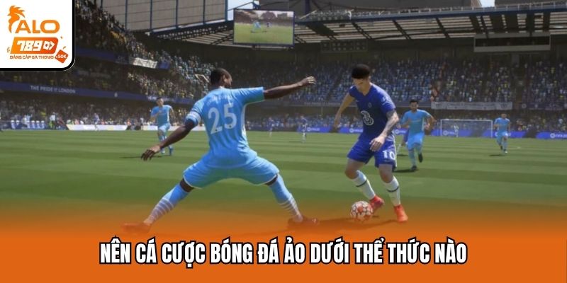 Nên cá cược bóng đá ảo dưới thể thức nào