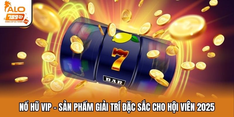 Nổ hũ vip