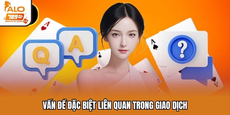 Vấn đề đặc biệt liên quan trong giao dịch