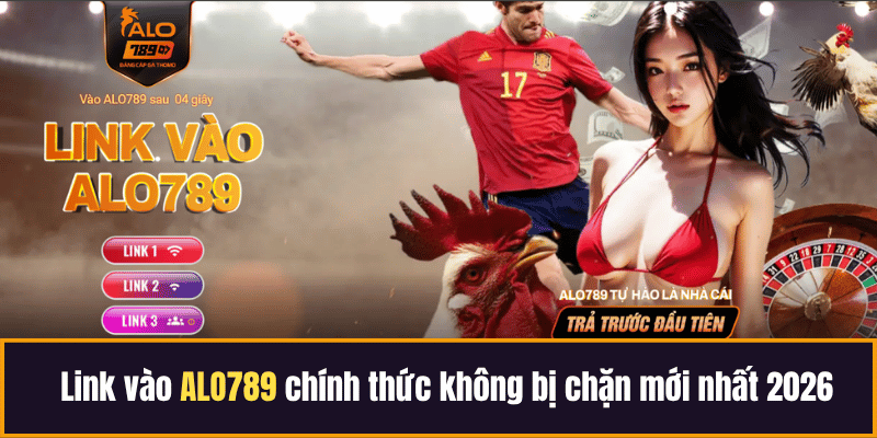 Link vào ALO789 chính thức không bị chặn mới nhất 2026